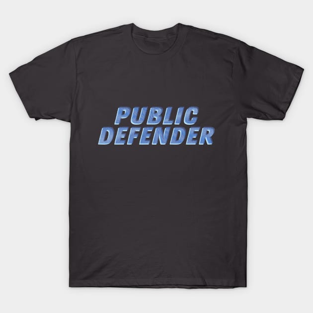 Public Defender T-Shirt by ericamhf86